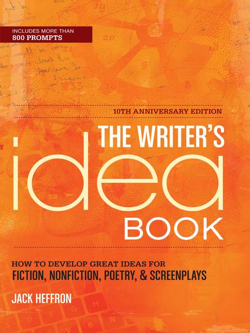 Title details for The Writer's Idea Book 10th Anniversary Edition by Jack Heffron - Wait list